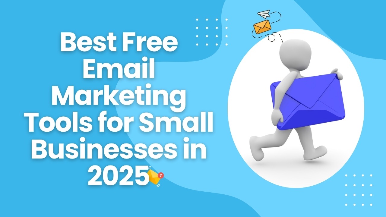 Best Free Email Marketing Tools for Small Businesses in 2025
